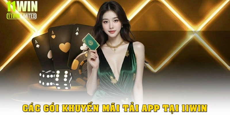 Khuyến mãi tải app – Ưu đãi hấp dẫn cho hội viên tại 11win 3 Các gói khuyến mãi tải app phổ biến ở 11win