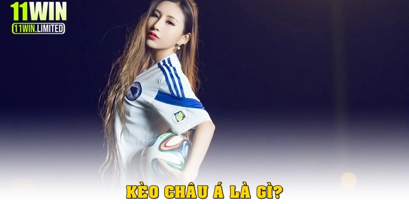 Kèo châu Á 11win là gì?