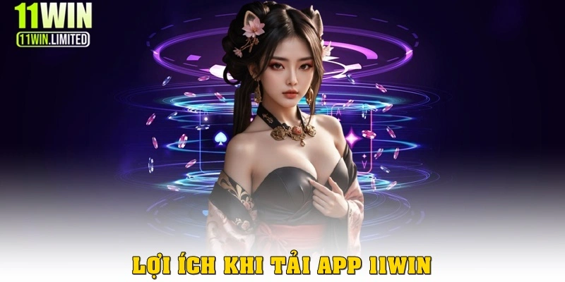 Lợi ích khi tải app 11win để cá cược trên điện thoại