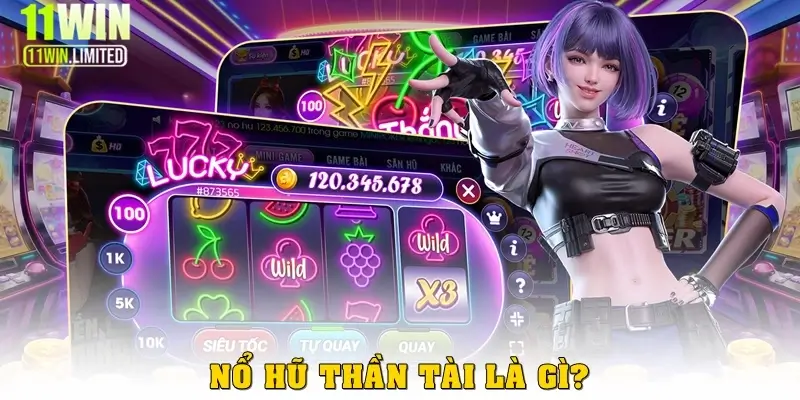 Nổ hũ Thần Tài là gì?